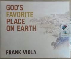 God's Favorite Place on Earth written by Frank Viola performed by Tom Parks on CD (Unabridged)